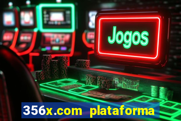 356x.com plataforma de jogos